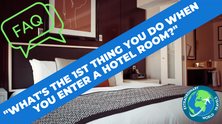 FAQ: “What’s the 1st thing you do when you enter a hotel room?”