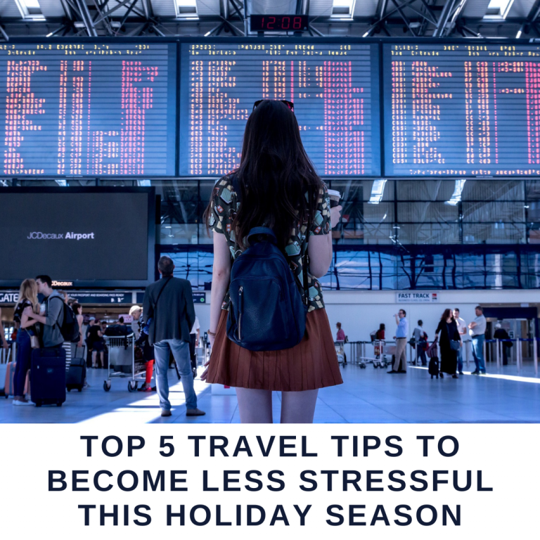Top 5 Travel Tips to Become Less Stressful this Holiday Season