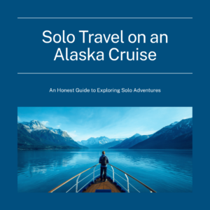 Solo Travel on an Alaska Cruise: An Honest Guide